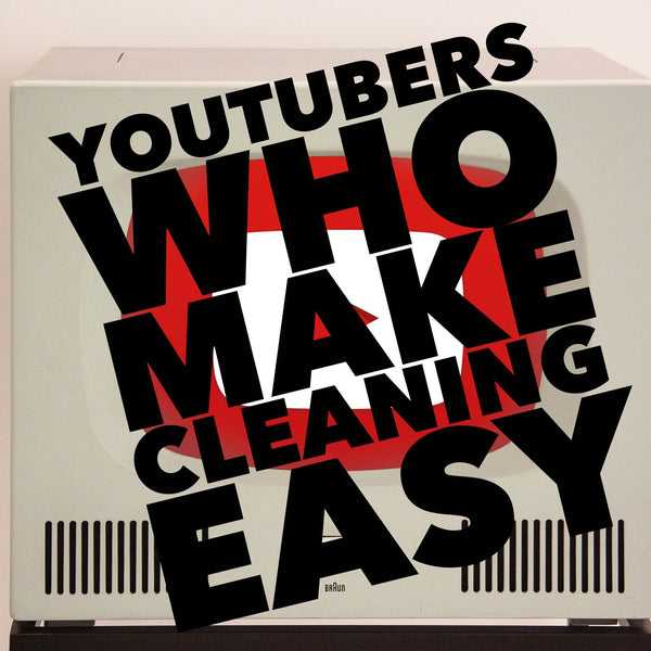 3 YouTubers who make cleaning easy