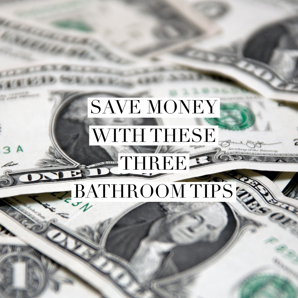 Save money with these three bathroom tips