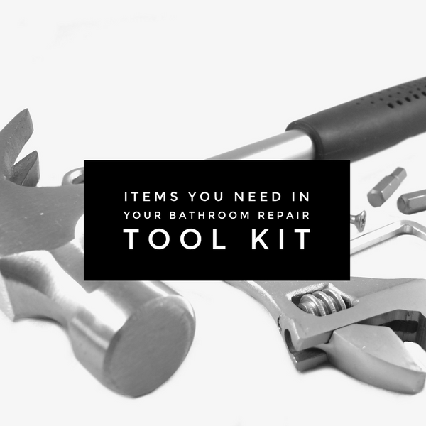 Items you need in your bathroom repair tool kit