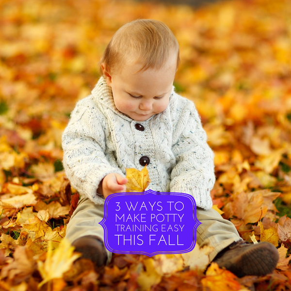 3 ways to make potty training easy this fall