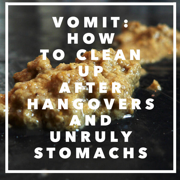 Vomit: How to clean up after hangovers and unruly stomachs