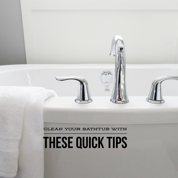 Clean your bathtub with these quick tips