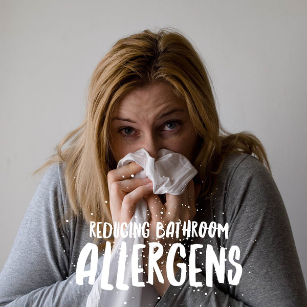 3 Ways to reduce allergens in your bathroom
