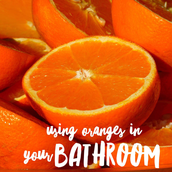 3 Easy ways you can use oranges in your bathroom