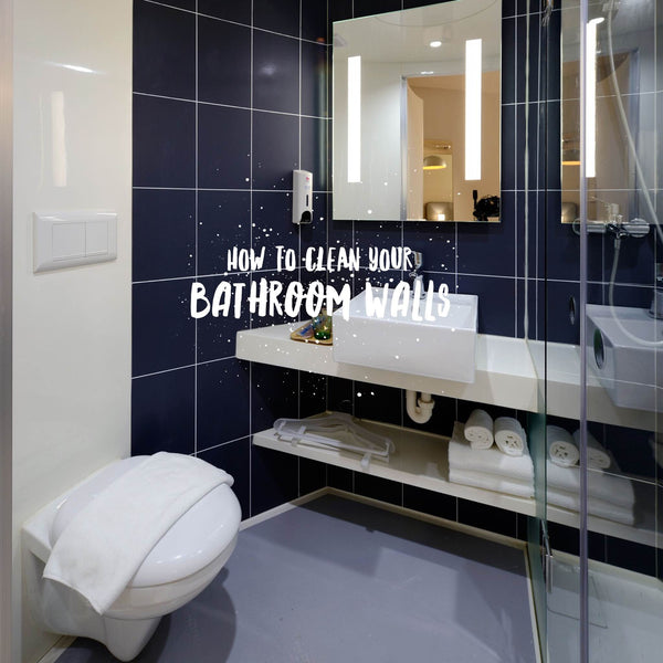 How to clean your bathroom walls
