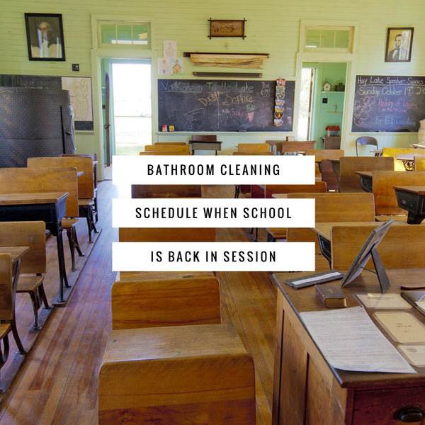 Bathroom cleaning schedule when school is in session